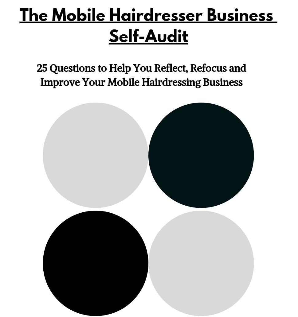 Mobile Hairdresser Business Self Audit
25 Questions to Identify What’s Not Working in Your Mobile Business
